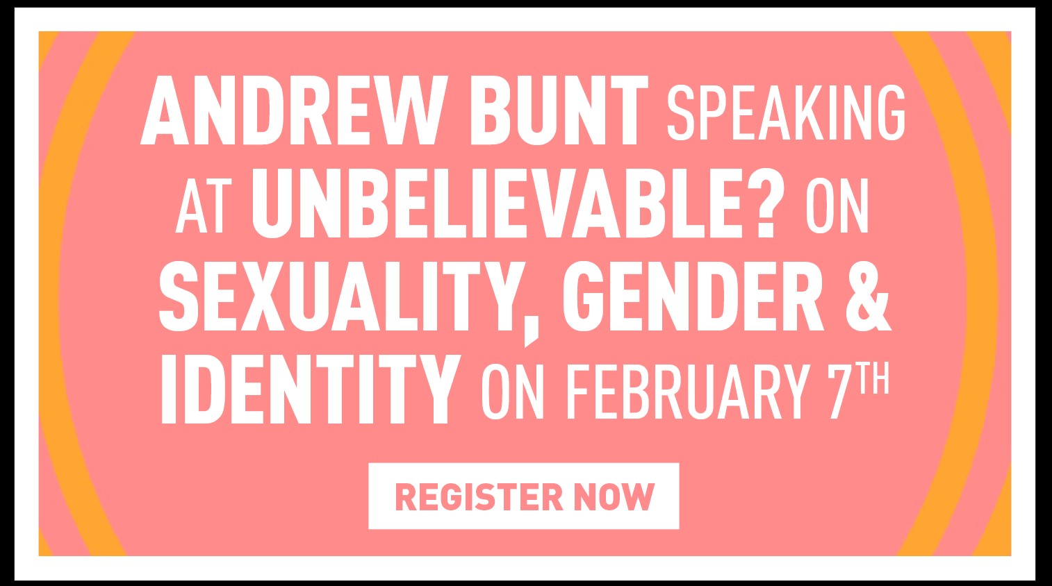 Andrew Bunt Speaking at Premier Unbelievable? Live Radio on Sexuality, Gender & Identity