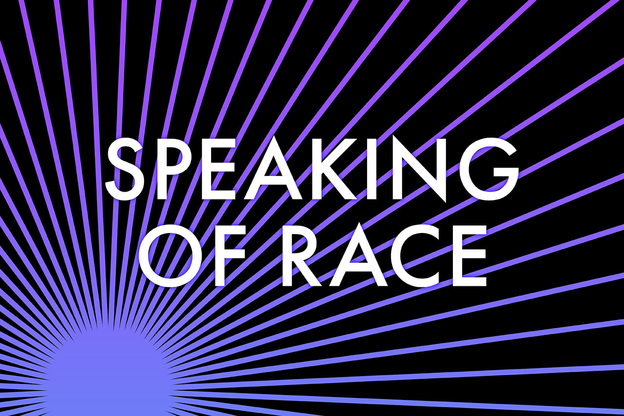 Speaking of Race...