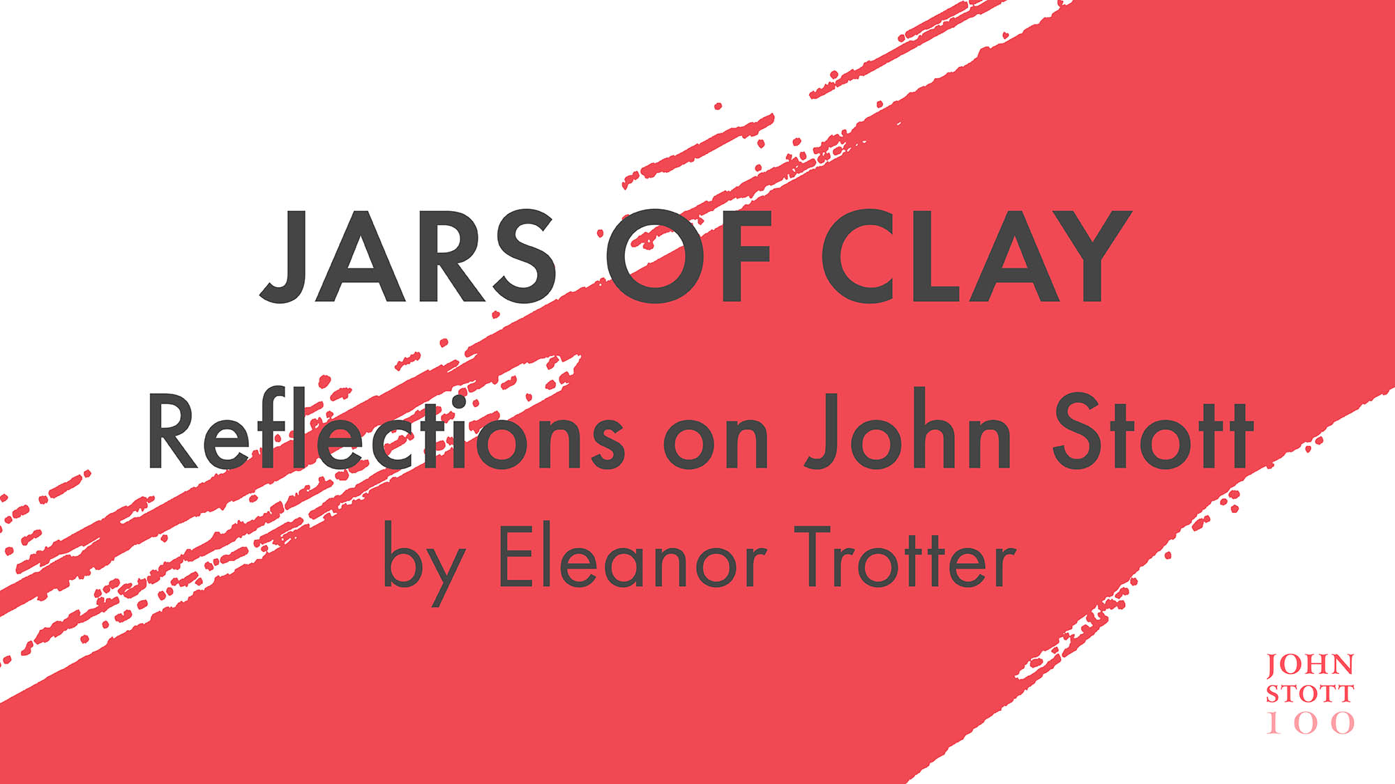 Jars of Clay: Reflections on John Stott by Eleanor Trotter 