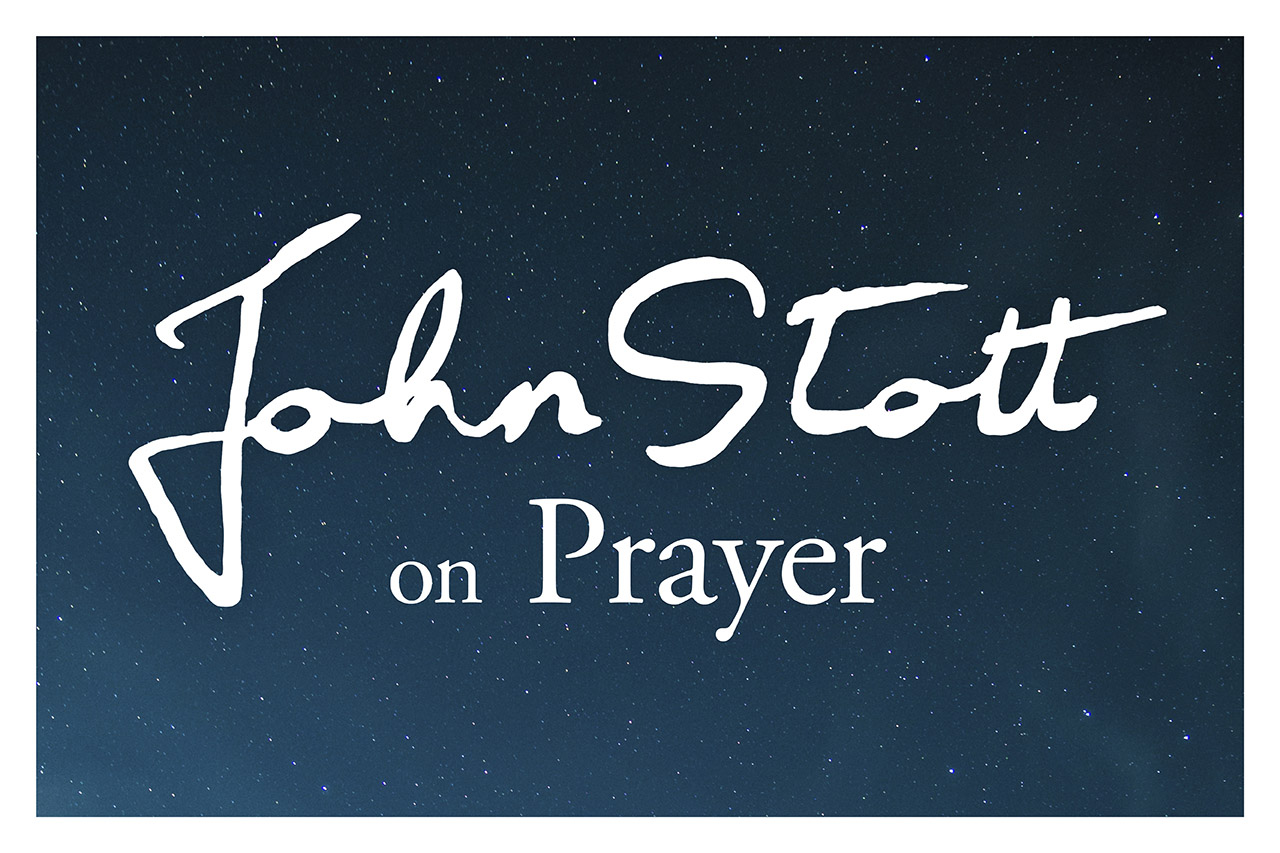 John Stott on Prayer