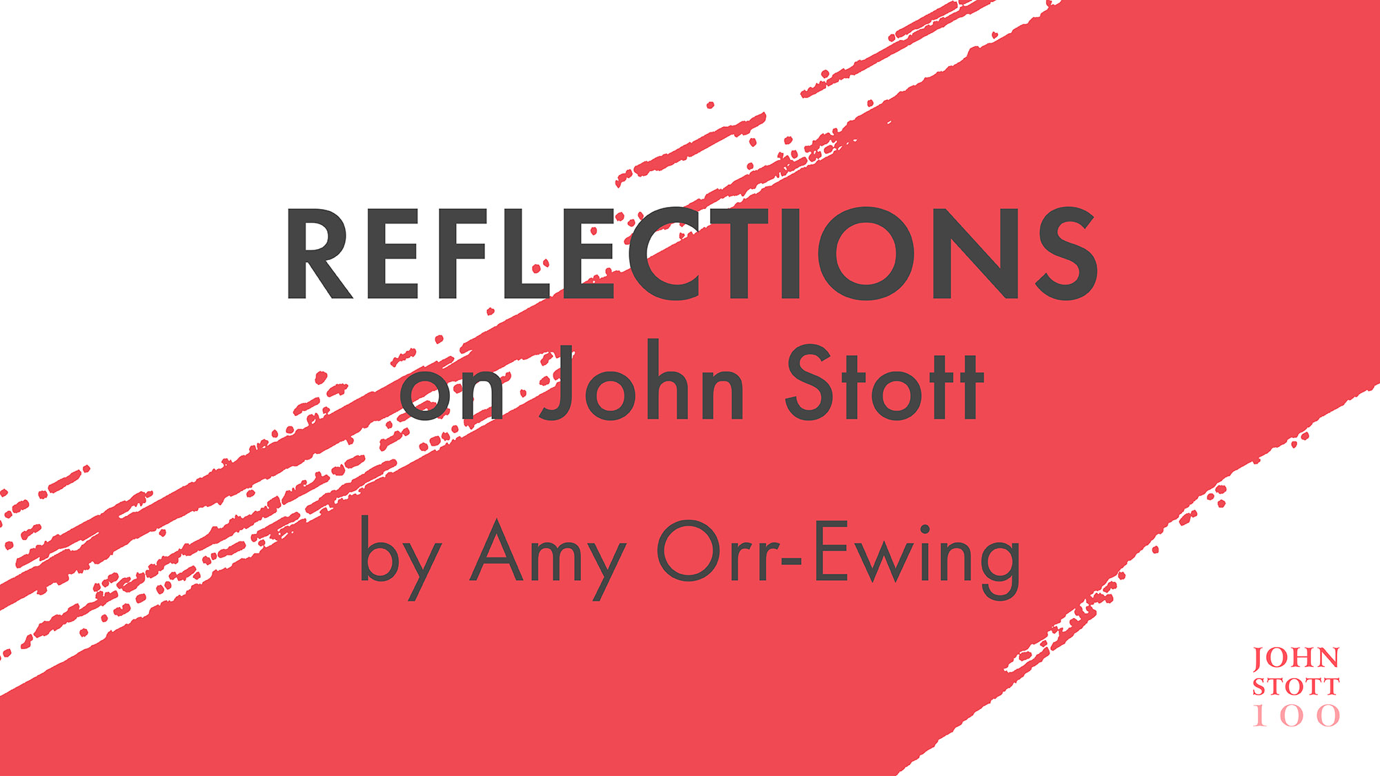 Reflections on John Stott by Amy Orr-Ewing 