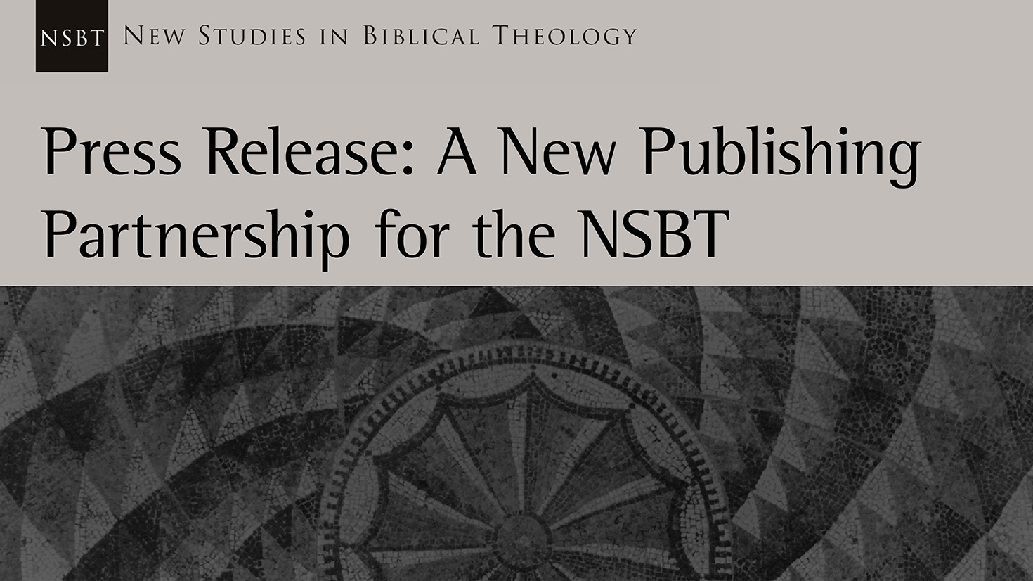 NSBT Press Release: A New Publishing Partner for the New Studies in Biblical Theology