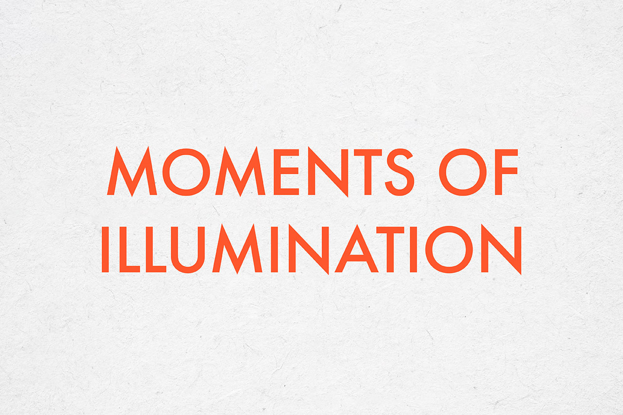 Moments of Illumination