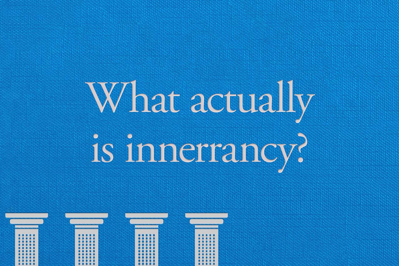 Systematic Theology: What actually is inerrancy?