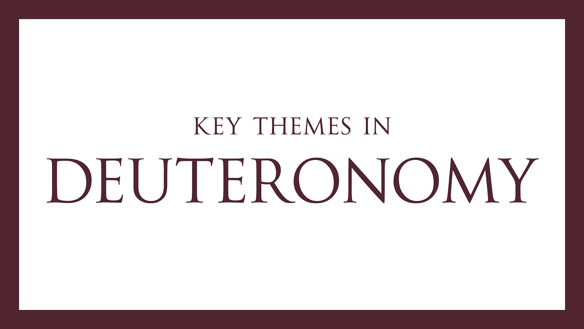 Key Themes in Deuteronomy