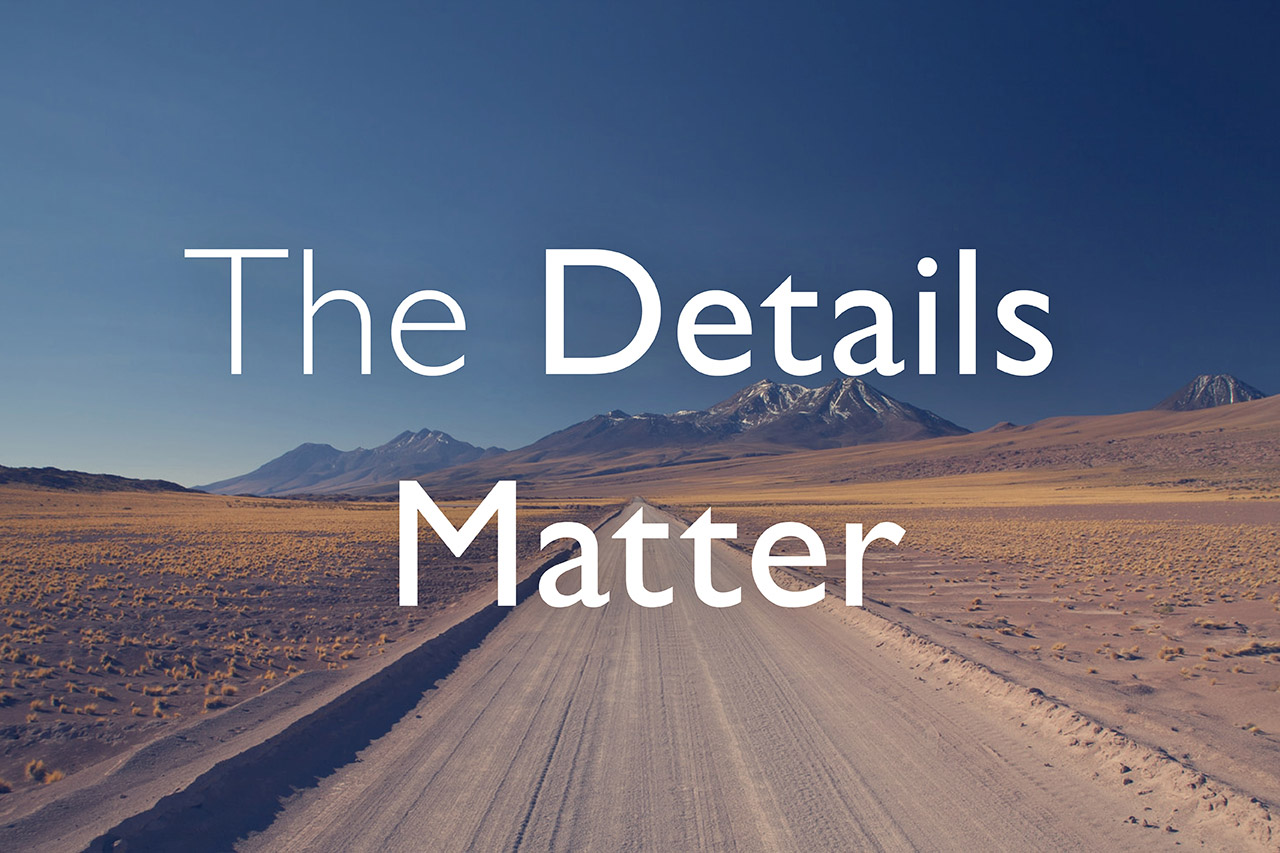 The Details Matter