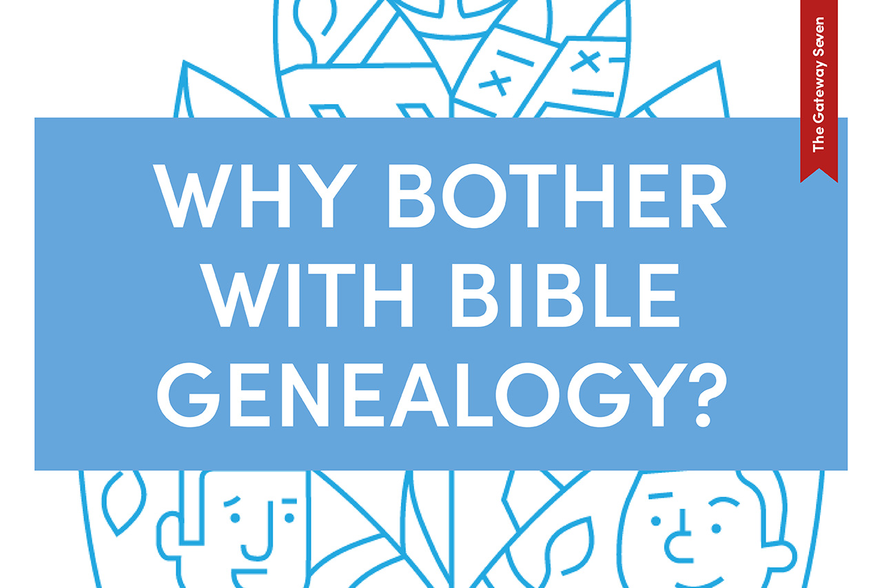 Why Bother with Bible Genealogy?